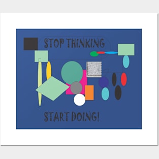 Stop Thinking-Start Doing Posters and Art